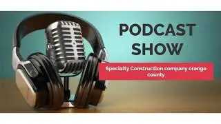 Specialty Construction Company; Expert Specialty Contractors in Orange County