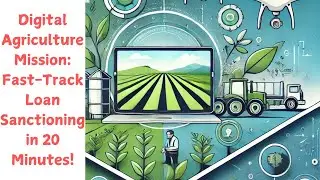 Digital Agriculture Mission: Fast-Track Loan Sanctioning in 20 Minutes!