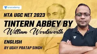 Tintern Abbey by William Wordsworth | English | NTA UGC NET 2023 | Uday Singh | Unacademy UGC NET