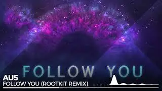 Au5 - Follow You (feat. Danyka Nadeau) (Rootkit Remix)