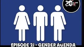 Wrong Side Of 30 (WSO30) Episode 21 - Gender Agenda