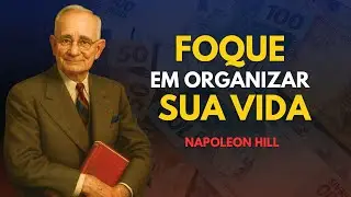 ARRUME sua VIDA com estas 10 Práticas - Napoleon Hill