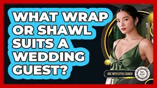 What Wrap Or Shawl Suits A Wedding Guest?