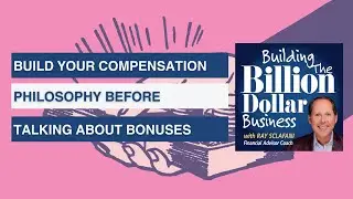 Build Your Compensation Philosophy Before Talking About Bonuses | Financial Advisor Podcast