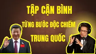 TIỂU SỬ TẬP CẬN BÌNH: Từng Bước Động Chiếm Trung Quốc | Chuyện Đêm Khuya | Nguyễn Ngọc Ngạn