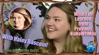 What I've Learned From Previous NaNoWriMos With Haley Bascom! | Camp NaNoWriMo Day 12