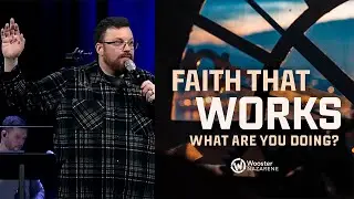 Faith That Works: What are You Doing? [Pastor Andrew Heller]