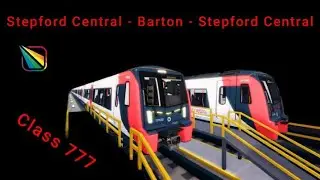 (Metro) Class 777: Stepford Central - Barton - Stepford Central (версия 2.2)