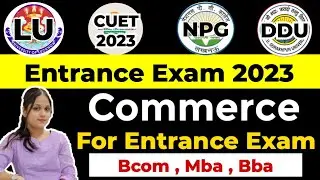 Bcom Entrance Exam Lucknow University , Gorakhpur University & National pg Entrance Exam 2023