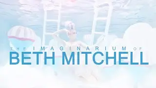 THE IMAGINARIUM OF BETH MITCHELL