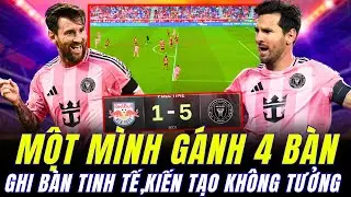 GOAT ĐẠT ĐỈNH CỰC HẠN:  MESSI MỘT M&Igrave;NH G&Aacute;NH 4 B&Agrave;N THẮNG , HỦY DIỆT NEW YORK RB