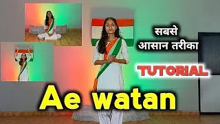 Ae Watan Dance Tutorial | Step By Step | सबसे आसान तरीक़ा | Desh Bhakti Dance Tutorial