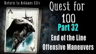 Quest for 100 - Part 32: Offensive Maneuvers - Batman Return to Arkham City 100% Completion