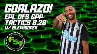 EPL DFS Soccer Preview - GOALAZO 8.28 - GPP Tactics w/ @lexhooper
