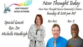 New Thought Today 1/27/2026 Rev Elzia and Rev Dr Robert with Special Guest Rev Dr Michelle Wadleigh