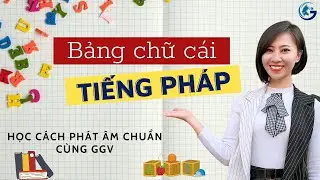 HỌC BẢNG CHỮ CÁI TIẾNG PHÁP CÙNG GGV | CÔ TRÀ MY | L'ALPHABET