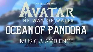 Avatar the Way of Water - Sea of Pandora - MUSIC & AMBIENCE (1 HOUR)