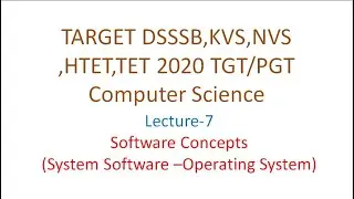 Lecture-7 Software Concepts - Part 1 | Target DSSSB KVS NVS HTET TET 2020 | Computer Science