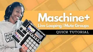 Maschine Plus | Live looping with mute groups - tutorial