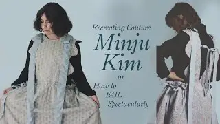 Recreating Couture Minju-Kim | or How to fail Spectacularly | Novice Sewist Attempts Couture