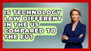 Is Technology Law Different in the US Compared to the EU? | AI and Technology Law News