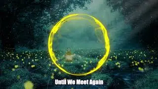 Fakti & Lisa (Ft. NomiaNation) - Until We Meet Again