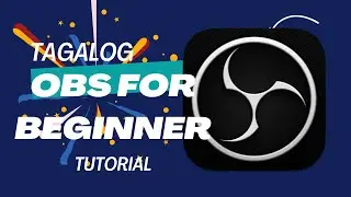 OBS TUTORIAL FOR BEGINER | TAGALOG
