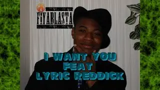 Fiyablasta: I Want You feat. Lyric Reddick (Official Audio)