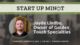 Think Big - Start Small - Learn Quickly with Local Motives at Start Up Minot