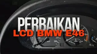 Perbaikan LCD Speedometer BMW E46