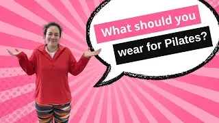 What should you wear for Pilates?