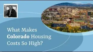 What Makes Colorado Housing Costs so High?