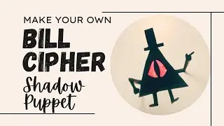 Make your own a Bill Cipher Shadow Puppet!