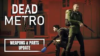 DEAD METRO - Weapons & Parts Update