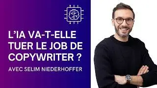 L'IA va-t-elle tuer le copywriting ? Avec Selim Niederhoffer