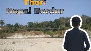 Thori nepal border Vlog|| India to nepal  border Thori || #KashyapVishvas #Vlog #Thori #nepal