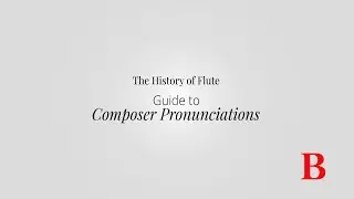 The History of Flute Guide to Composer Pronunciation - B