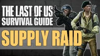 Supply Raid - The Last of Us Factions Survival Guide