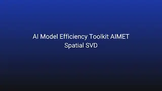 AI Model Efficiency Toolkit (AIMET Spatial) SVD