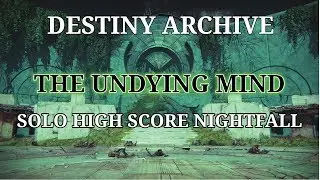 Destiny Achive Solo High Score Nightfall The Undying Mind