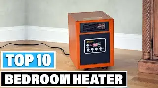 Best Bedroom Heater In 2025- Top 10 Bedroom Heaters Review