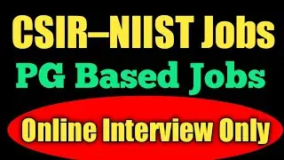 CSIR&ndash;NIIST Various Jobs, PG Based Jobs. Only Online Interview. No Exam.