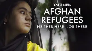 Afghan Refugees, Neither Here Nor There - Trailer