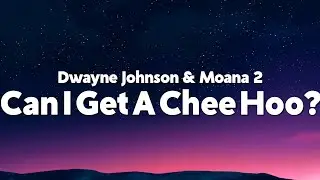 Dwayne Johnson - Can I Get A Chee Hoo? (From 