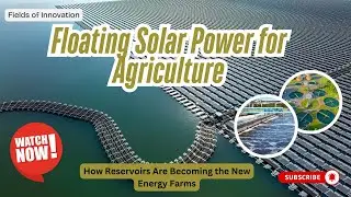 115 - Floating Solar Power for Agriculture: How Reservoirs Are Becoming the New Energy Farms