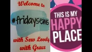 #fridaysews | 2023 Sewing & Quilting EXPO VLOG