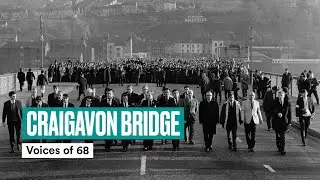 Voices of 68': Craigavon Bridge (6/9)