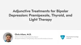 Adjunctive Treatments for Bipolar Depression: Pramipexole, T3 and Light Therapy