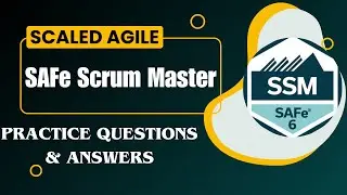 Part#11 | Scaled Agile SSM | Scaled Agile SAFe Scrum Master | Practice Questions and Answers