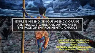 Orang Asli Music, Stories, And Artworks In The Face Of Environmental Change